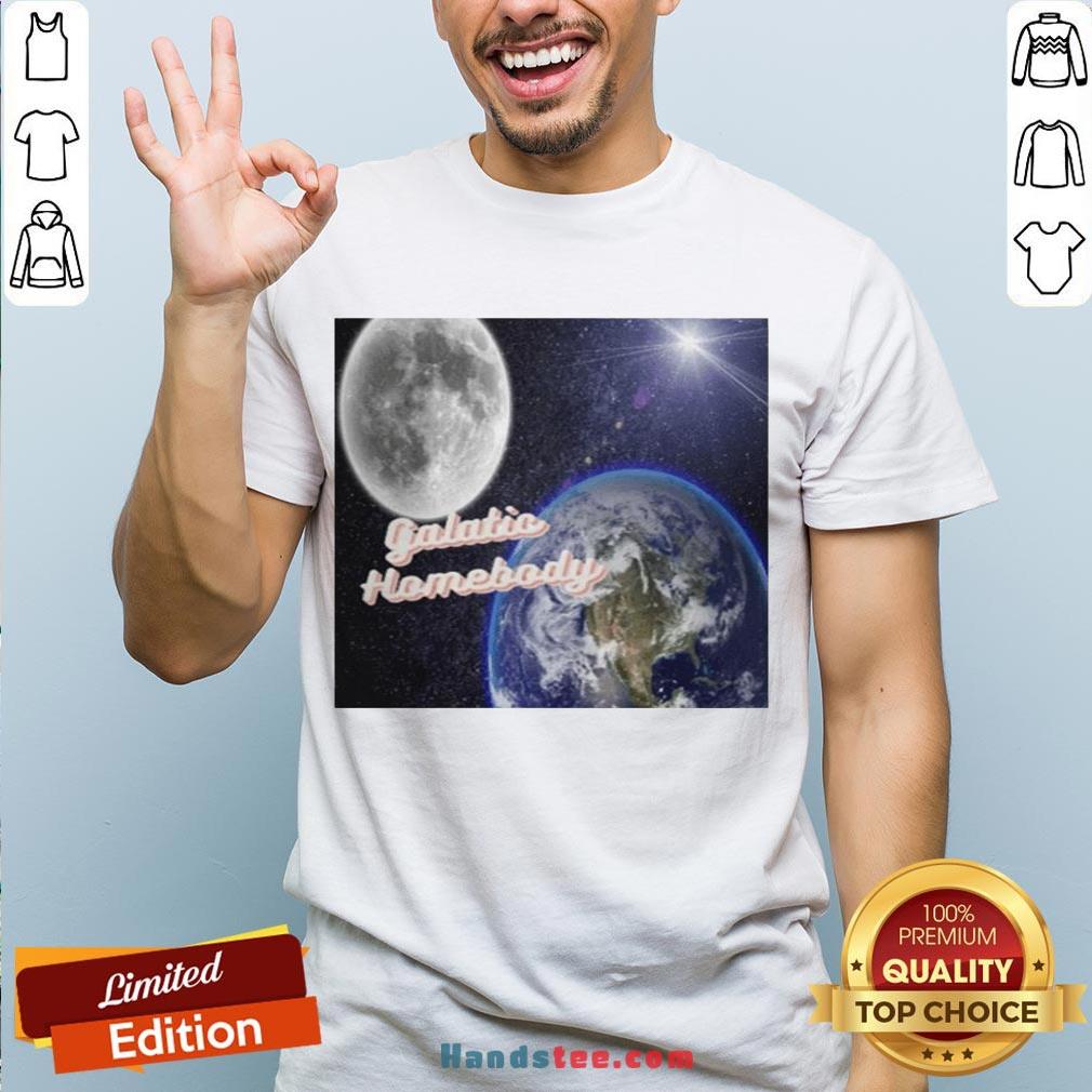 Awesome I’m A Galatic Homebody Tee Shirt