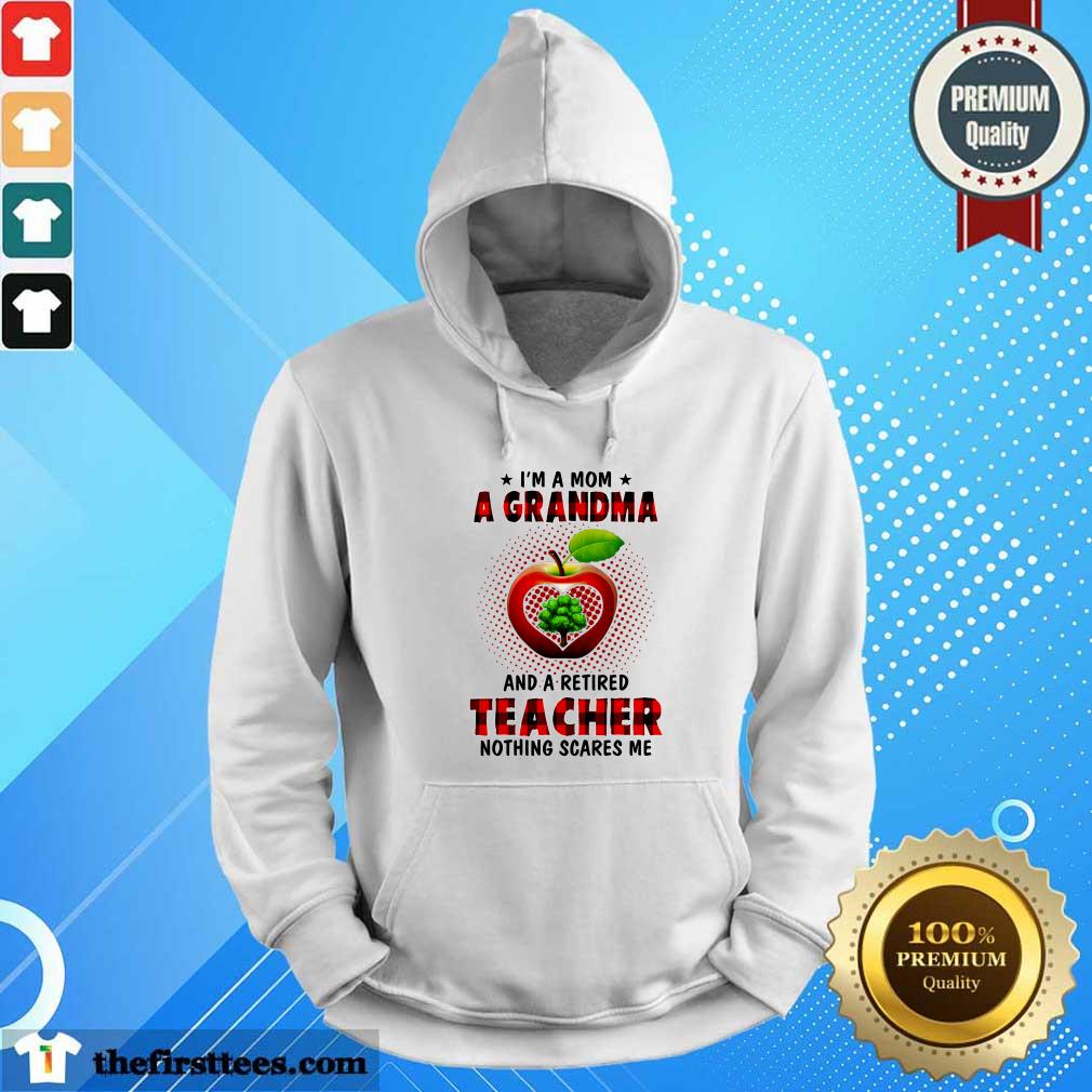 Awesome I’m A Mom A Grandma And A Retired Teacher Nothing Scares Me Shirt