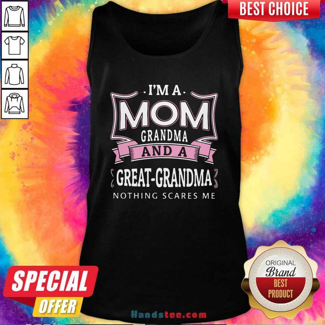 Official Im A Mom Grandma And Great-grandma Nothing Scares Me Shirt