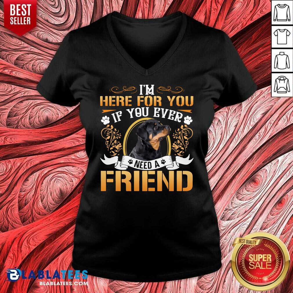 Awesome I'm Here For You If You Ever Need A Friend Rottweiler Dog T-shirt