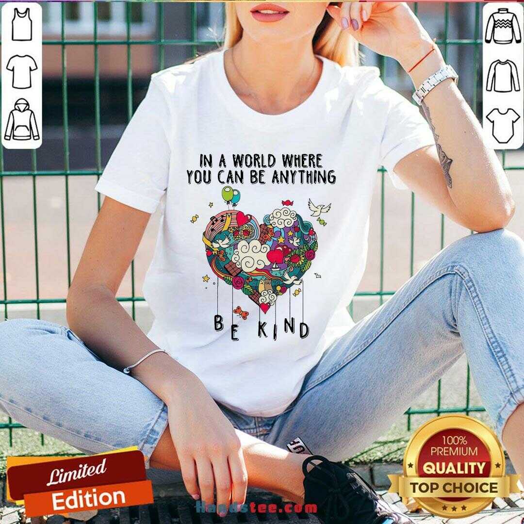Awesome In A World Where You Can Be Anything Shirt