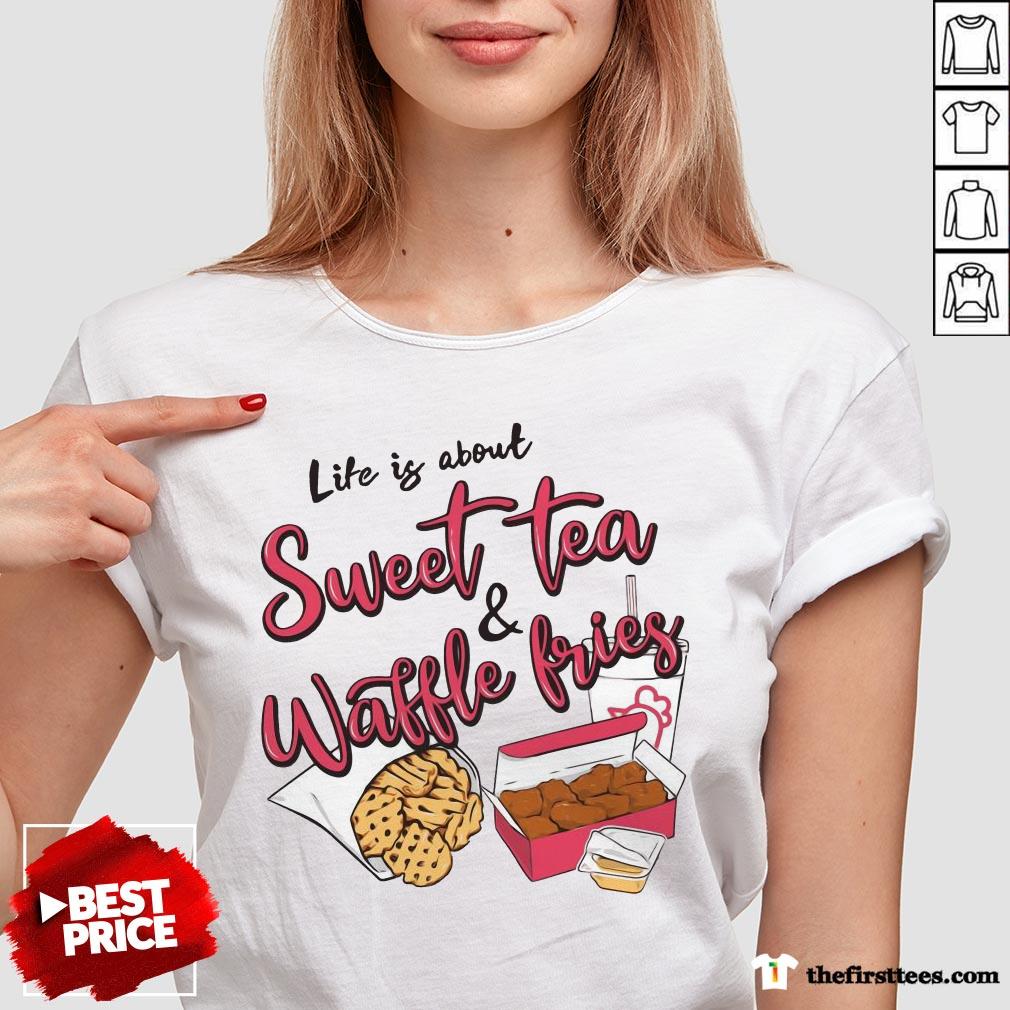 Awesome Life Is About Sweet Tea And Waffle Fries Shirt