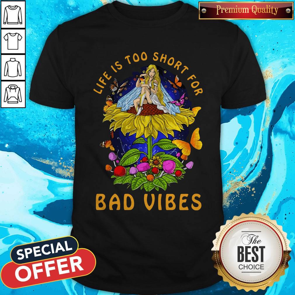 Awesome Life Is Too Short For Bad Vibes Hippies Shirt