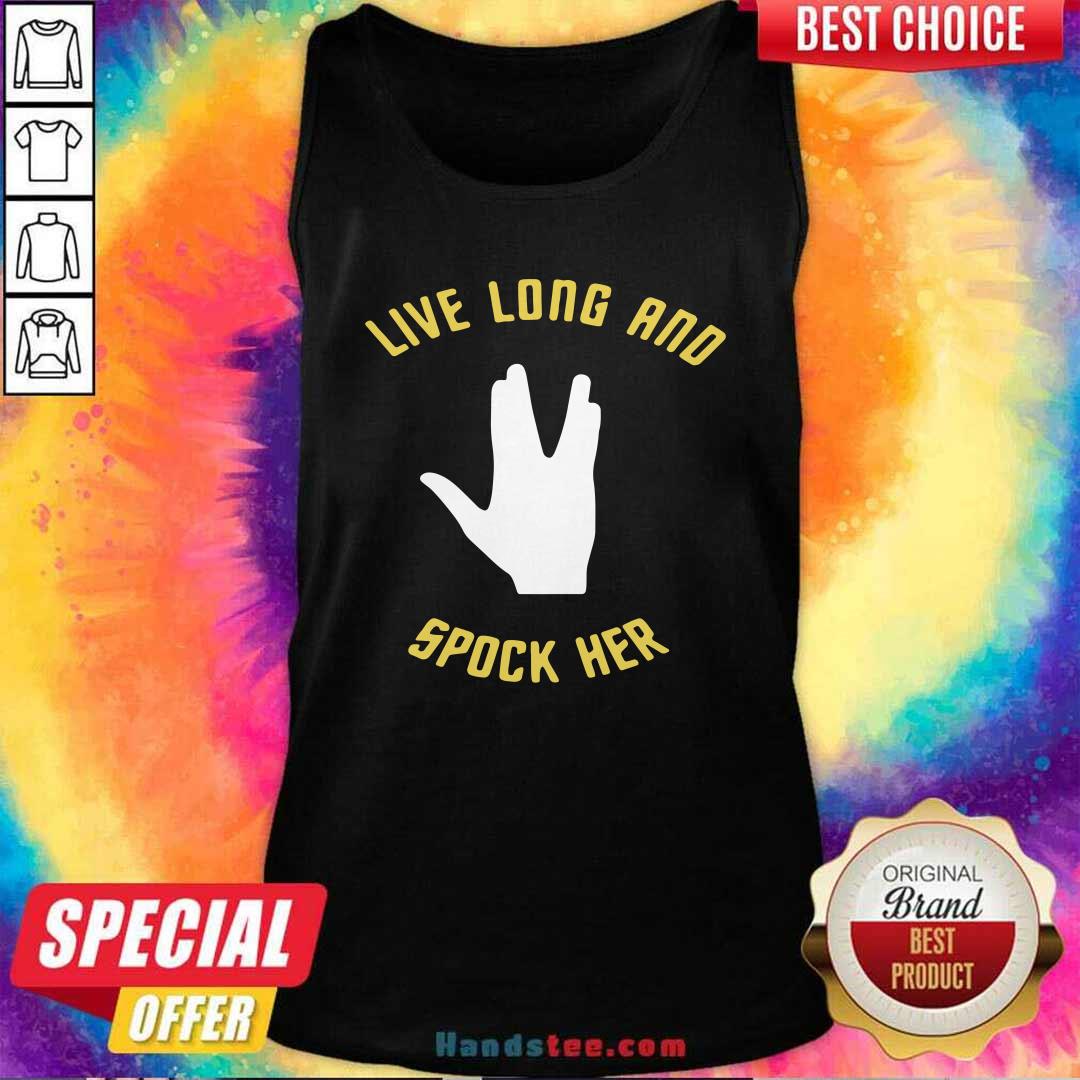 Awesome Live Long And Spock Her Shirt