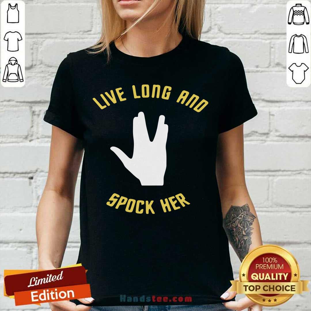 Awesome Live Long And Spock Her Shirt