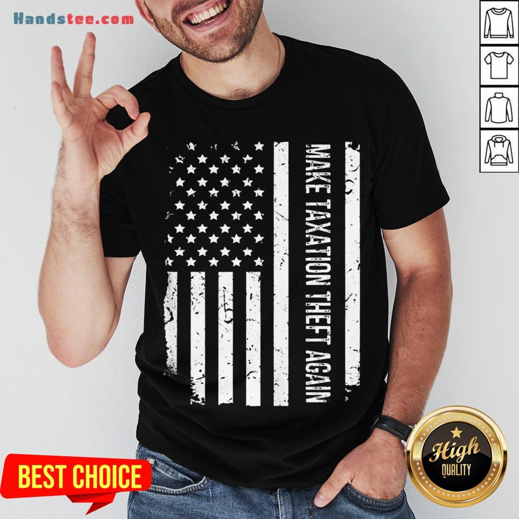 Awesome Make Taxation Theft Again American Flag Shirt