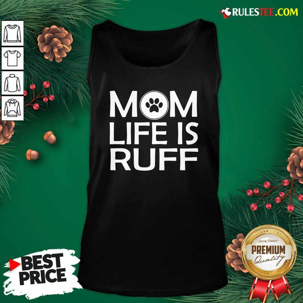 Awesome Mom Life Is Ruff Shirt
