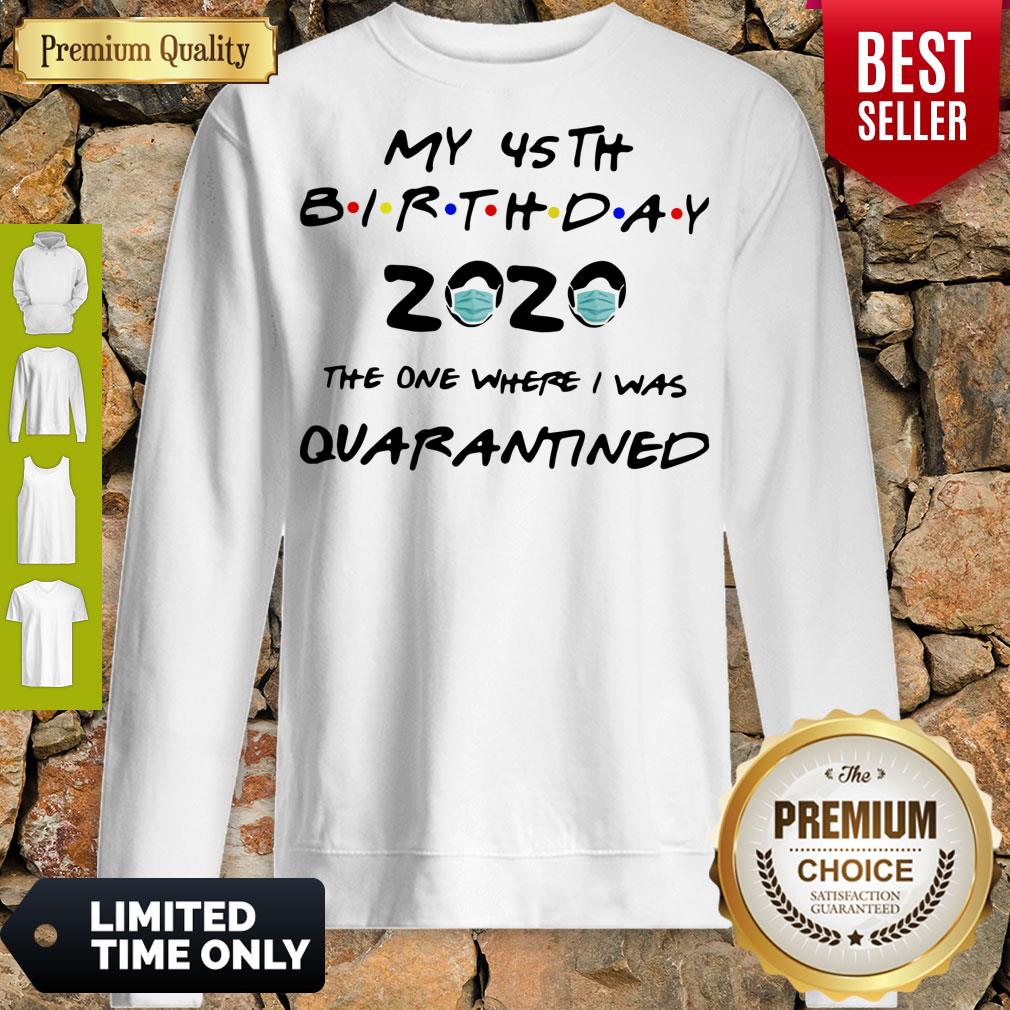 Awesome My 45th birthday 2020 the one where I was quarantined mask shirt
