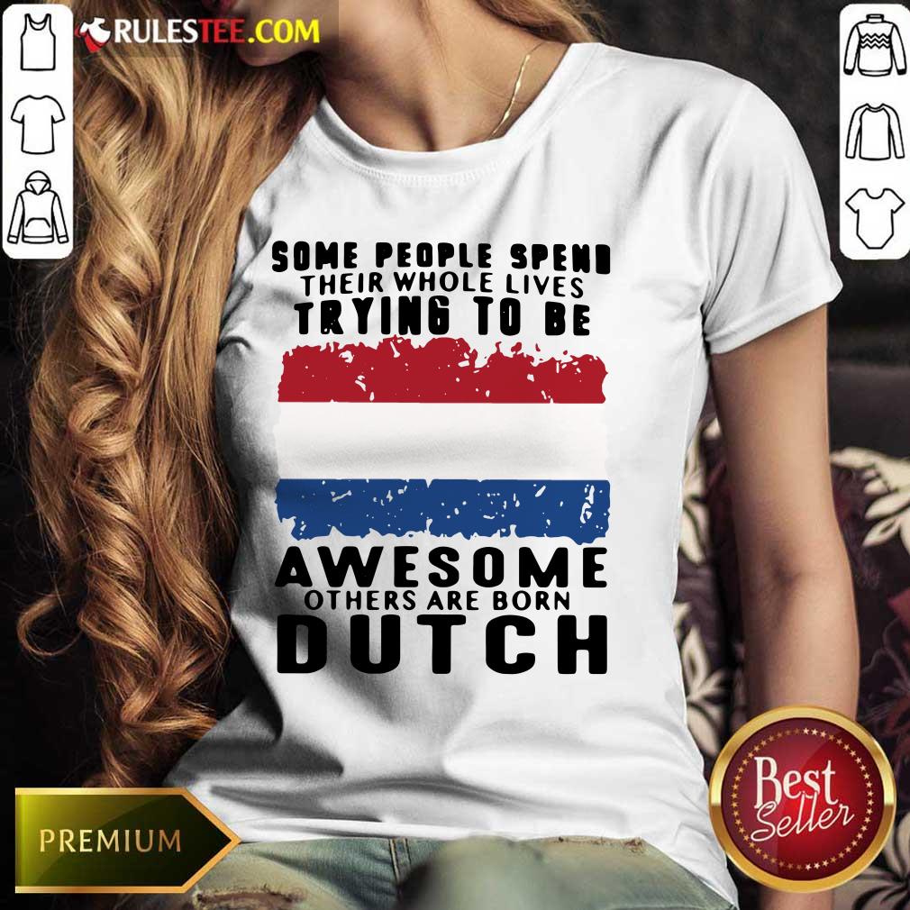 Awesome Others Are Born Dutch Shirt