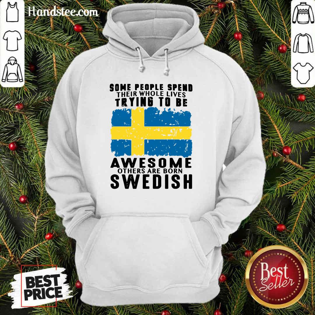 Awesome Others Are Born Swedish Shirt