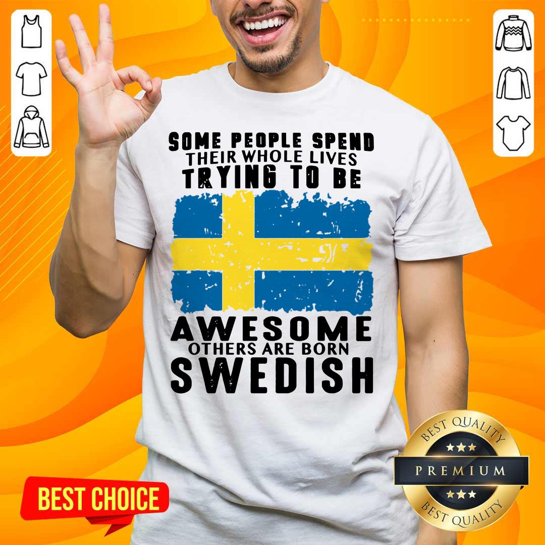 Awesome Others Are Born Swedish Shirt