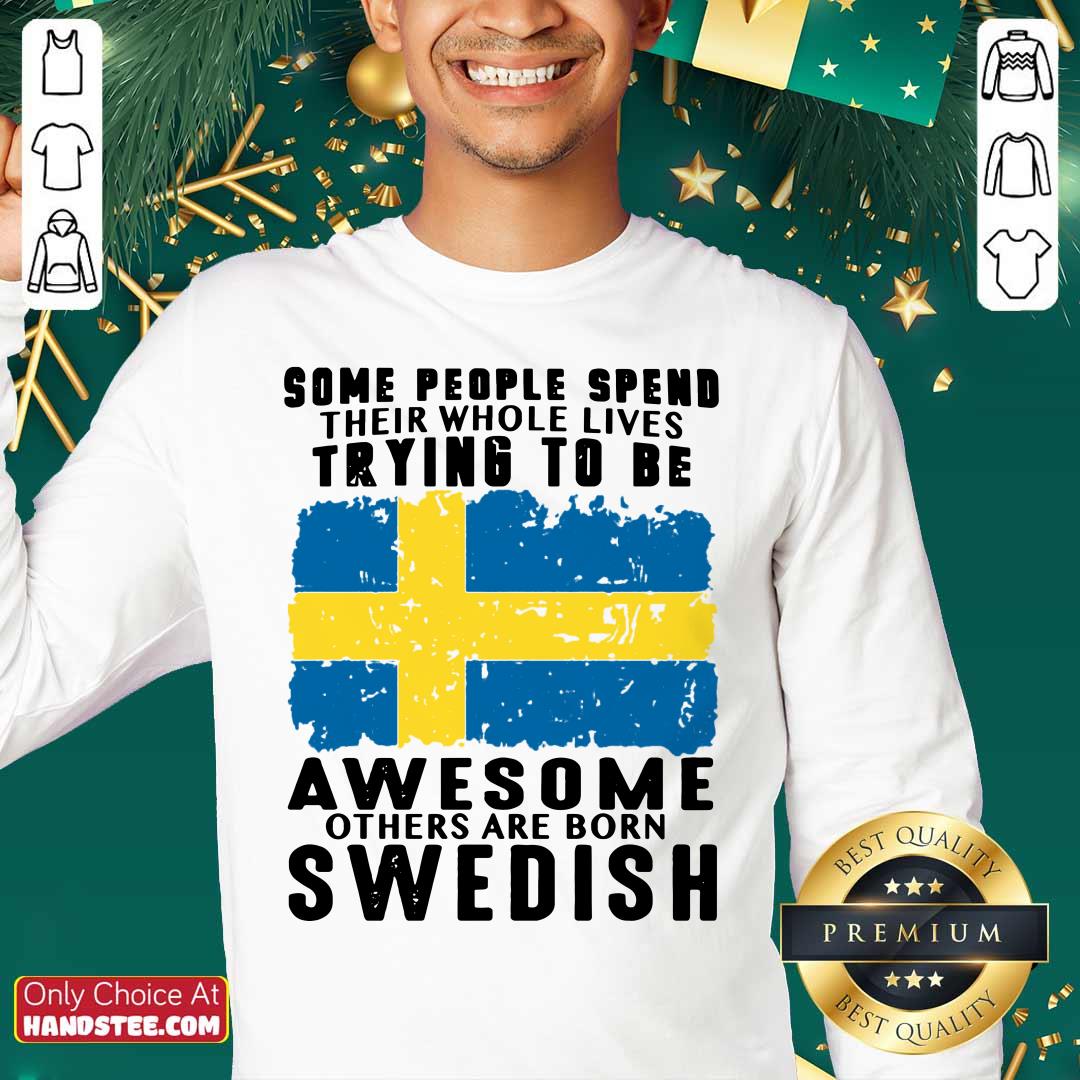 Awesome Others Are Born Swedish Shirt