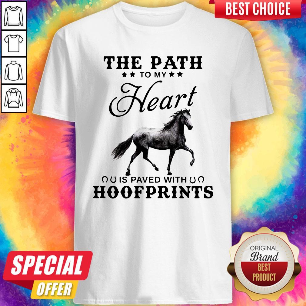 Awesome Premium Horse The Path To My Heart Is Paved With Hoofprints Shirt