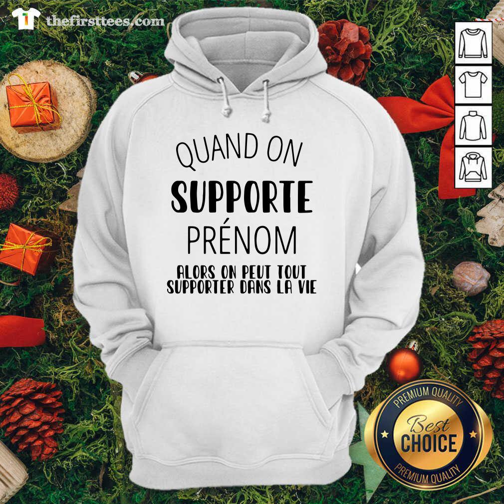 Awesome Quand On Supporte Prenom Alors On Peut Tout Shirt