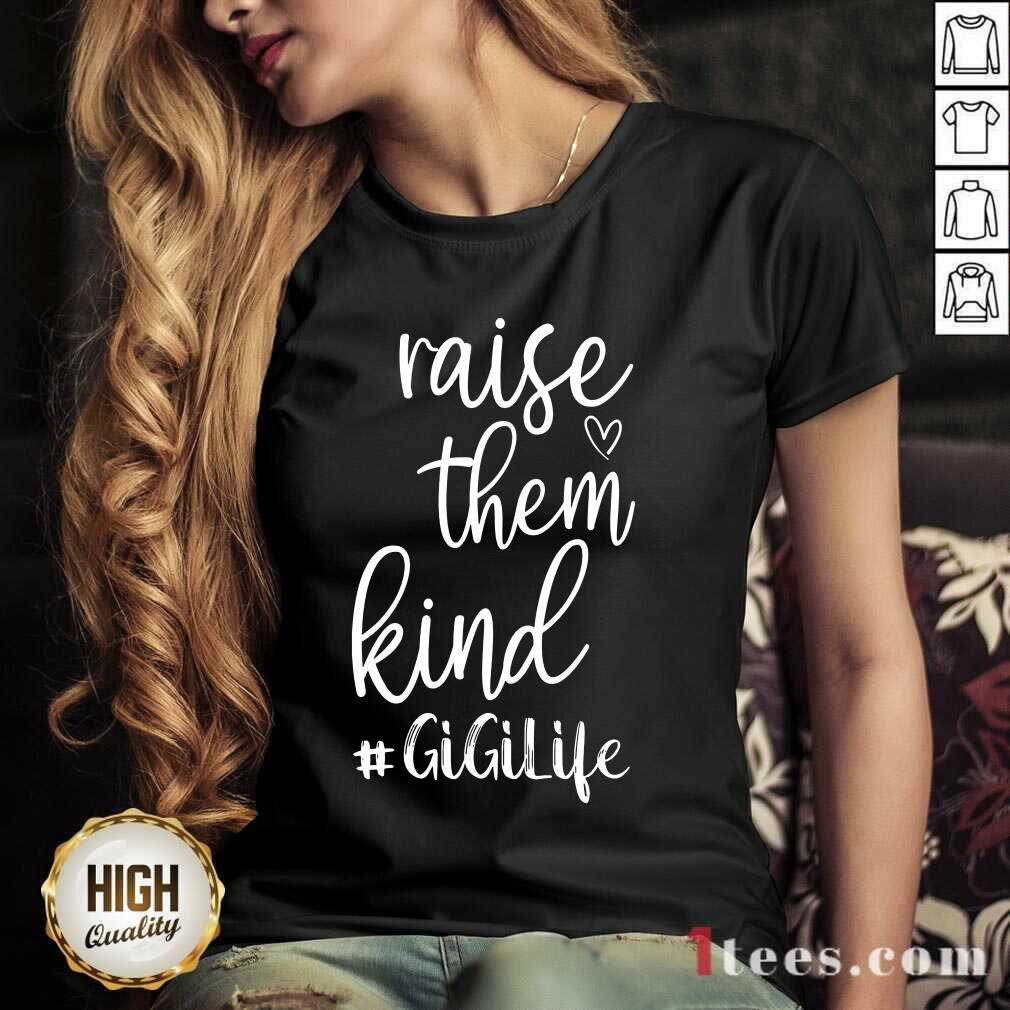 Awesome Raise Them Kind Gigilife Shirt