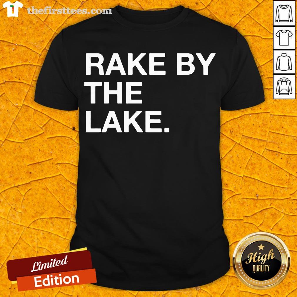 Awesome Rake By The Lake Shirt