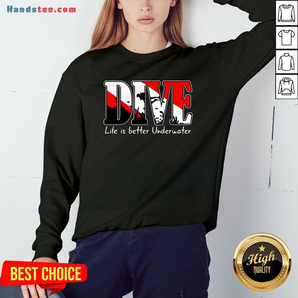 Awesome Scuba Diving Dive Life Is Better Underwater Shirt
