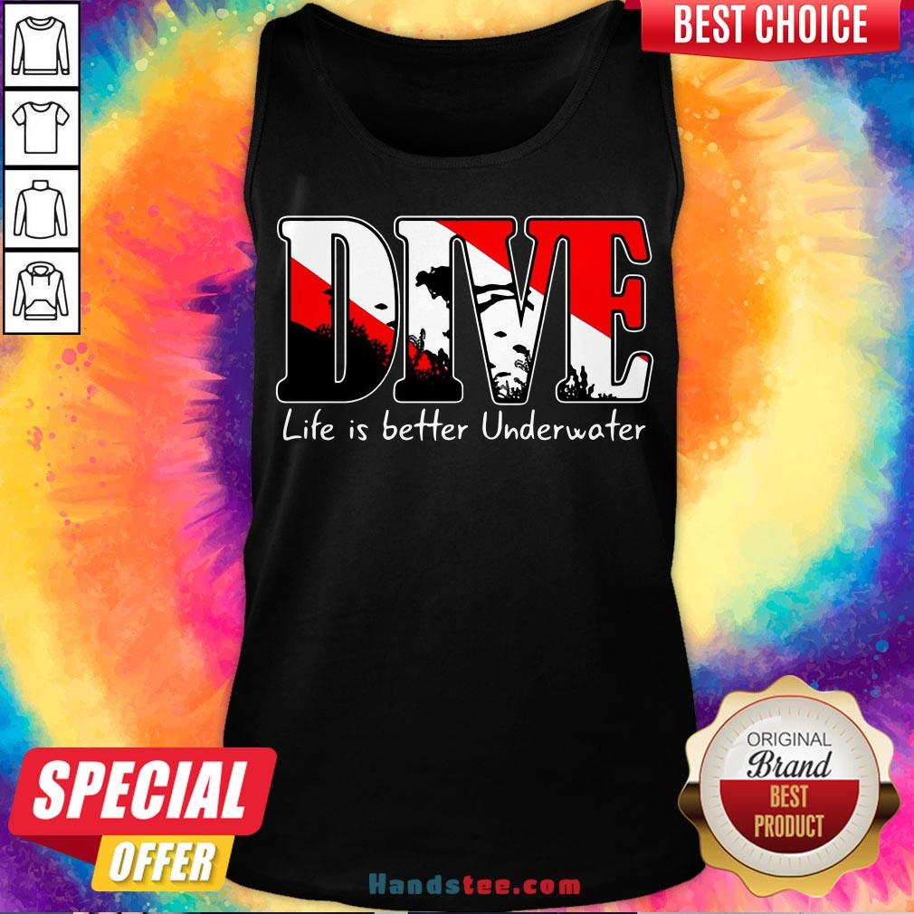Awesome Scuba Diving Dive Life Is Better Underwater Shirt