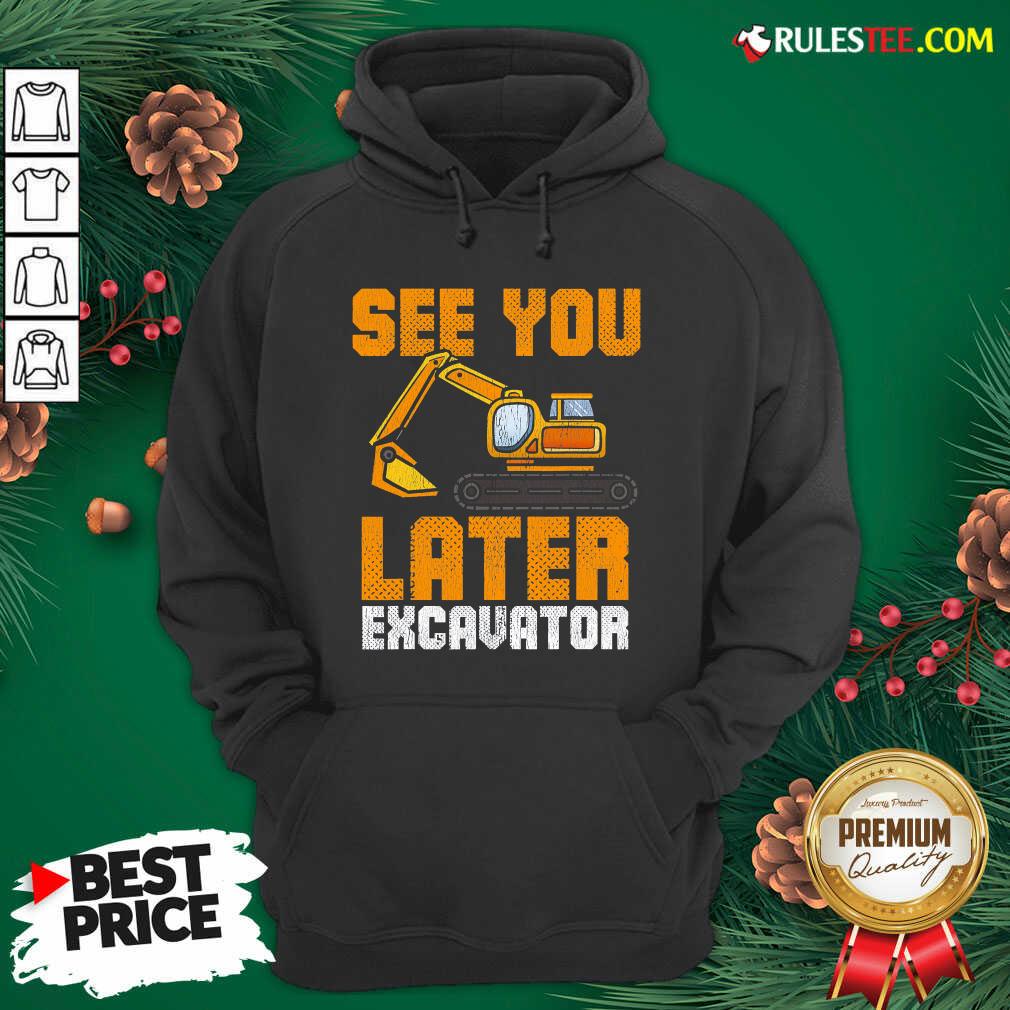 Awesome See Ya Later Excavator Construction Shirt