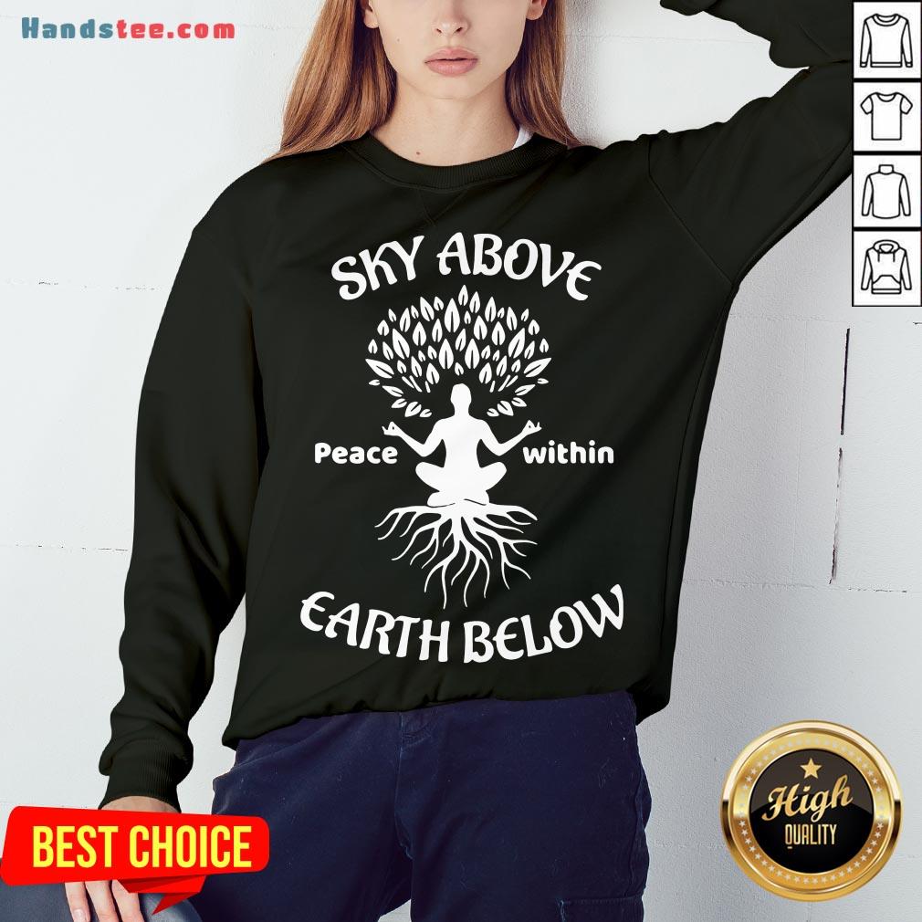 Awesome Sky Above Peace Within Earth Below Yoga Shirt