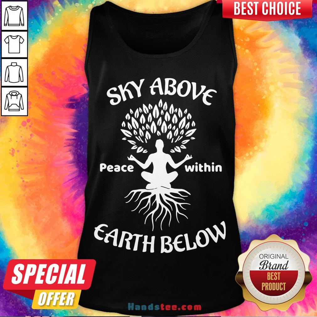 Awesome Sky Above Peace Within Earth Below Yoga Shirt