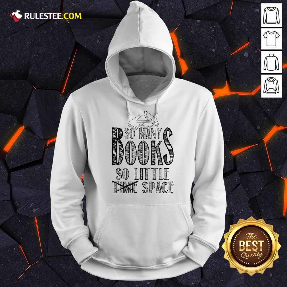 Awesome So Many Books So Little Space Shirt