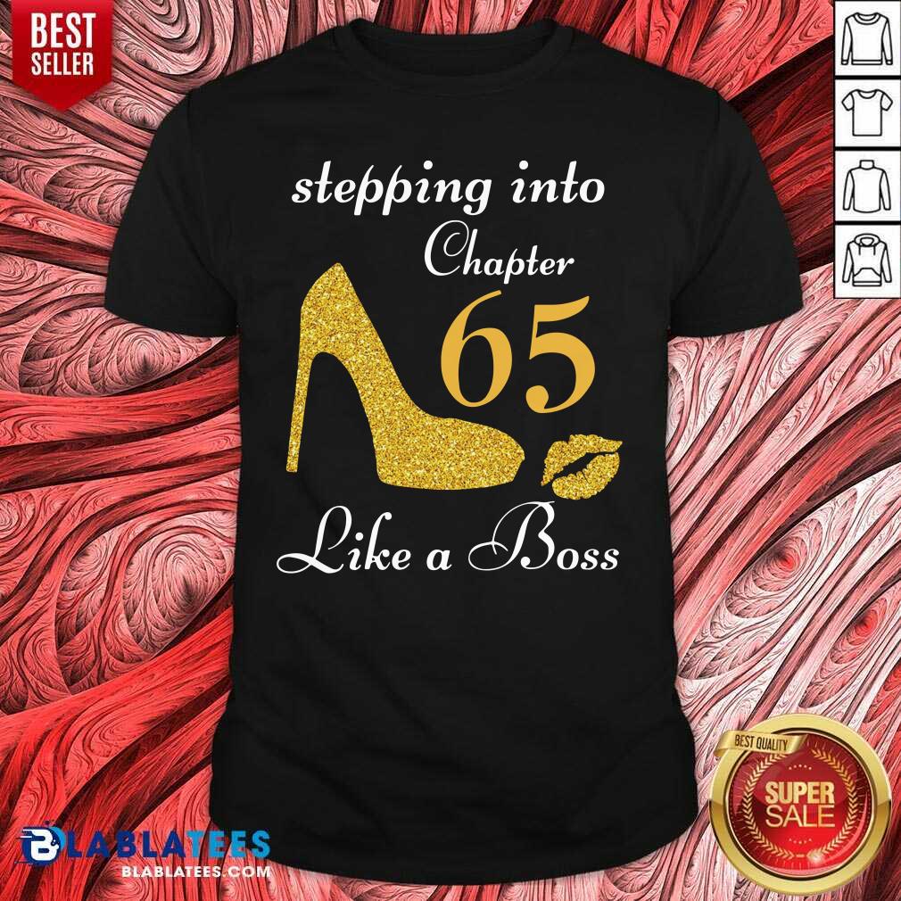 Awesome Stepping Into Chapter 65 Like A Boss Shirt
