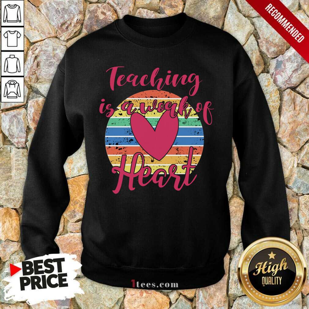 Awesome Teaching Is A Work Of Heart Vintage Shirt