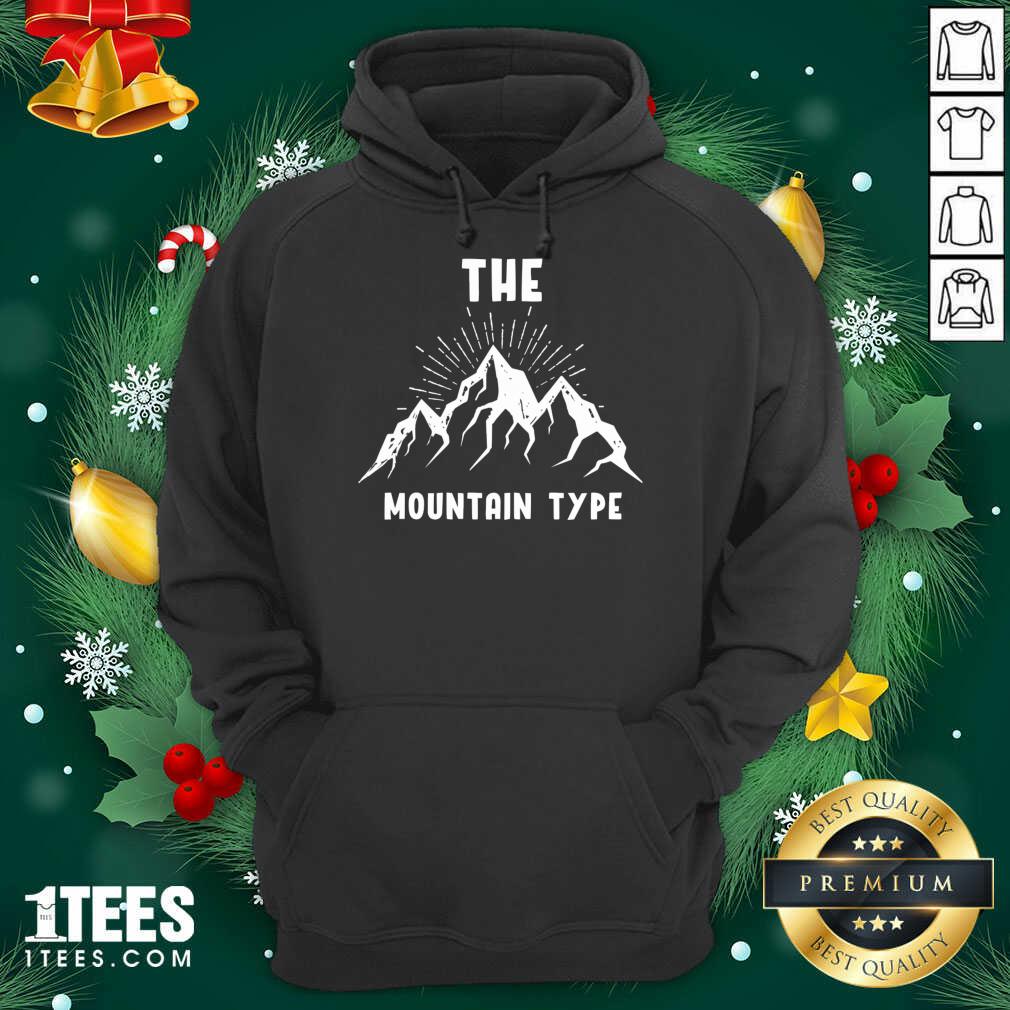 Awesome The Mountain Type Hiking Mountaineer Gift Shirt