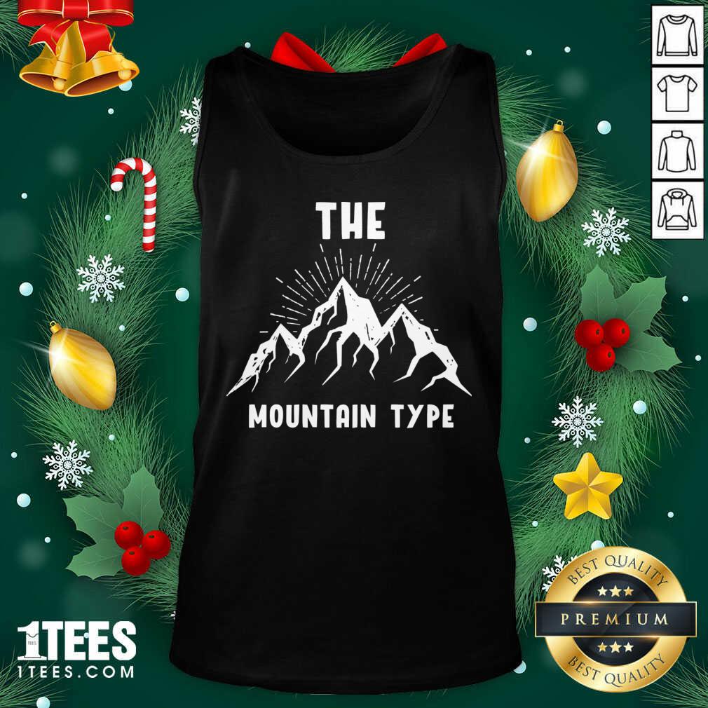 Awesome The Mountain Type Hiking Mountaineer Gift Shirt