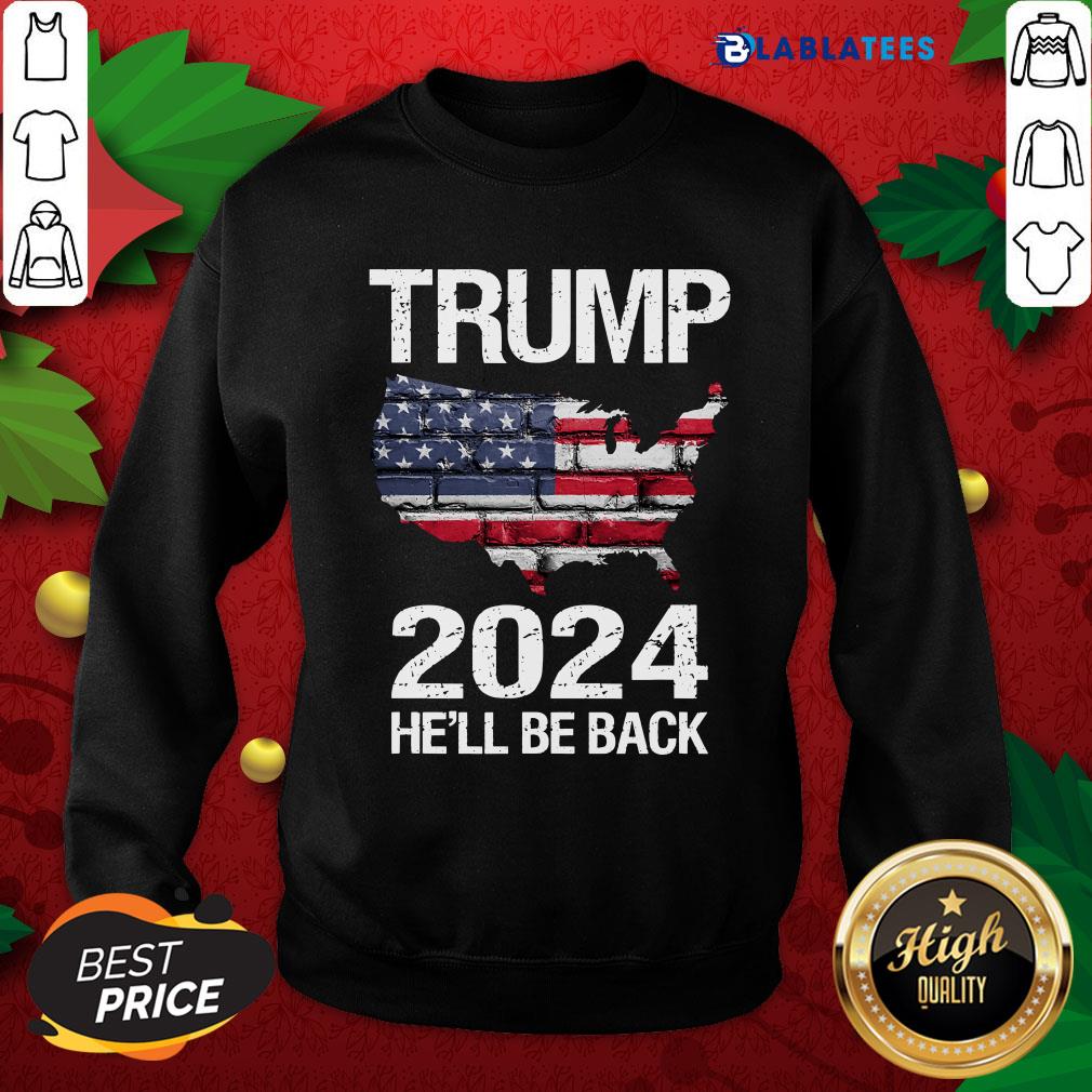 Awesome Trump 2024 He'll Be Back American Flag Wall Election Shirt