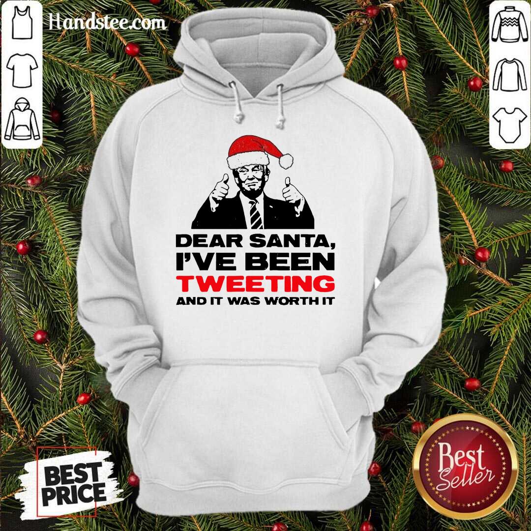 Awesome Trump Dear Santa I’ve Been Tweeting And It Was Worth It Ugly Shirt