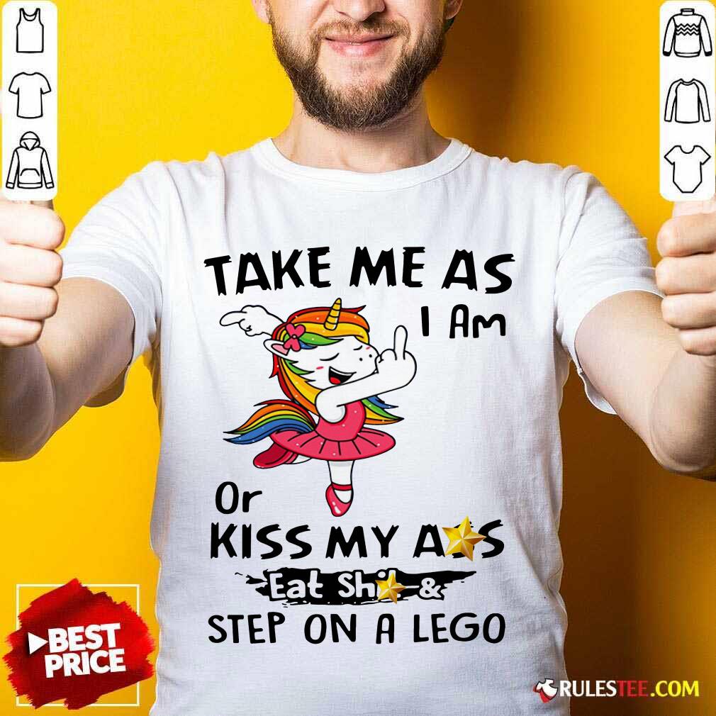 awesome-unicorn-take-me-as-i-am-or-kiss-my-ass-eat-shit-and-step-on-a-lego-shirt.jpg