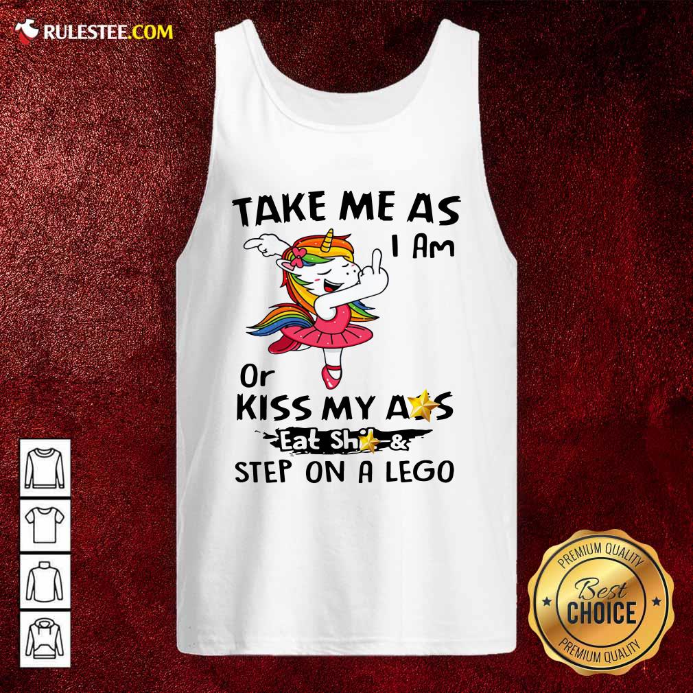 awesome-unicorn-take-me-as-i-am-or-kiss-my-ass-eat-shit-and-step-on-a-lego-tank-top.jpg