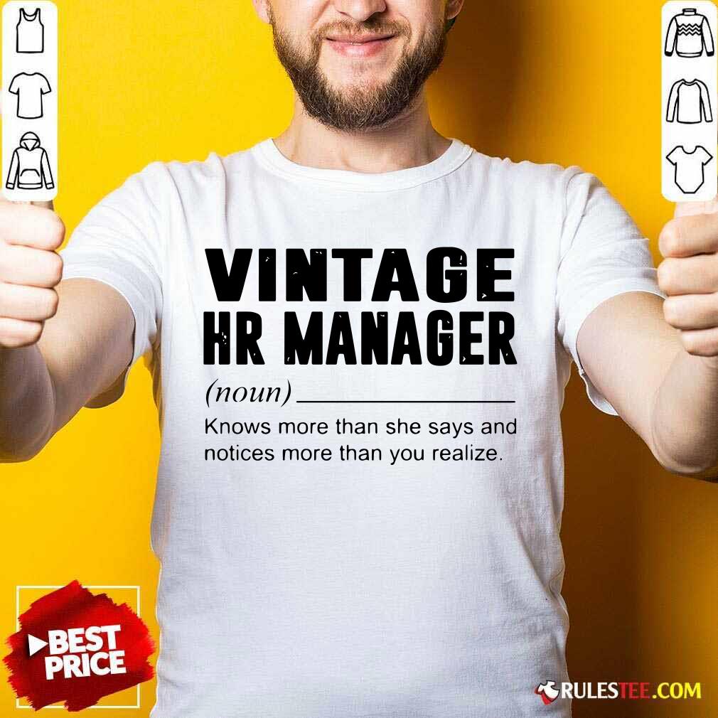 Awesome Vintage Hr Manager Noun Knows More Than She Says Shirt