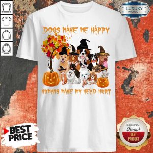 Dogs Make Me Happy Humans Make My Head Hurt Dogs Witch Pumpkin Halloween Shirt