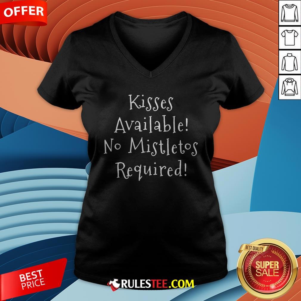 Pretty Kisses Available No Mistletos Required Shirt