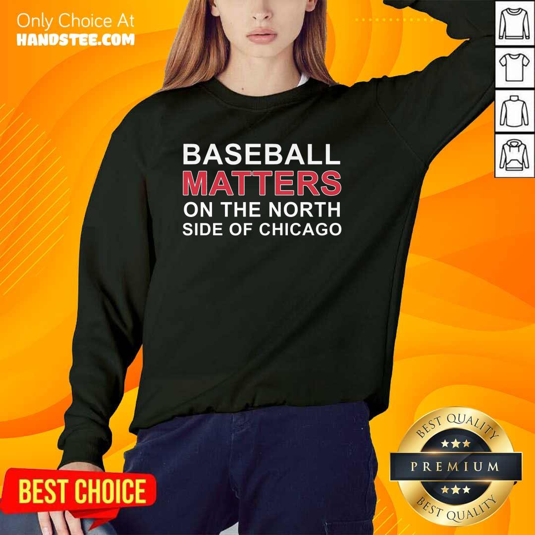 Basketball Matters On The North Side Of Chicago Shirt