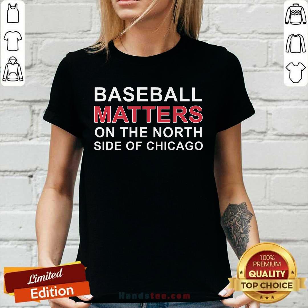 Basketball Matters On The North Side Of Chicago Shirt
