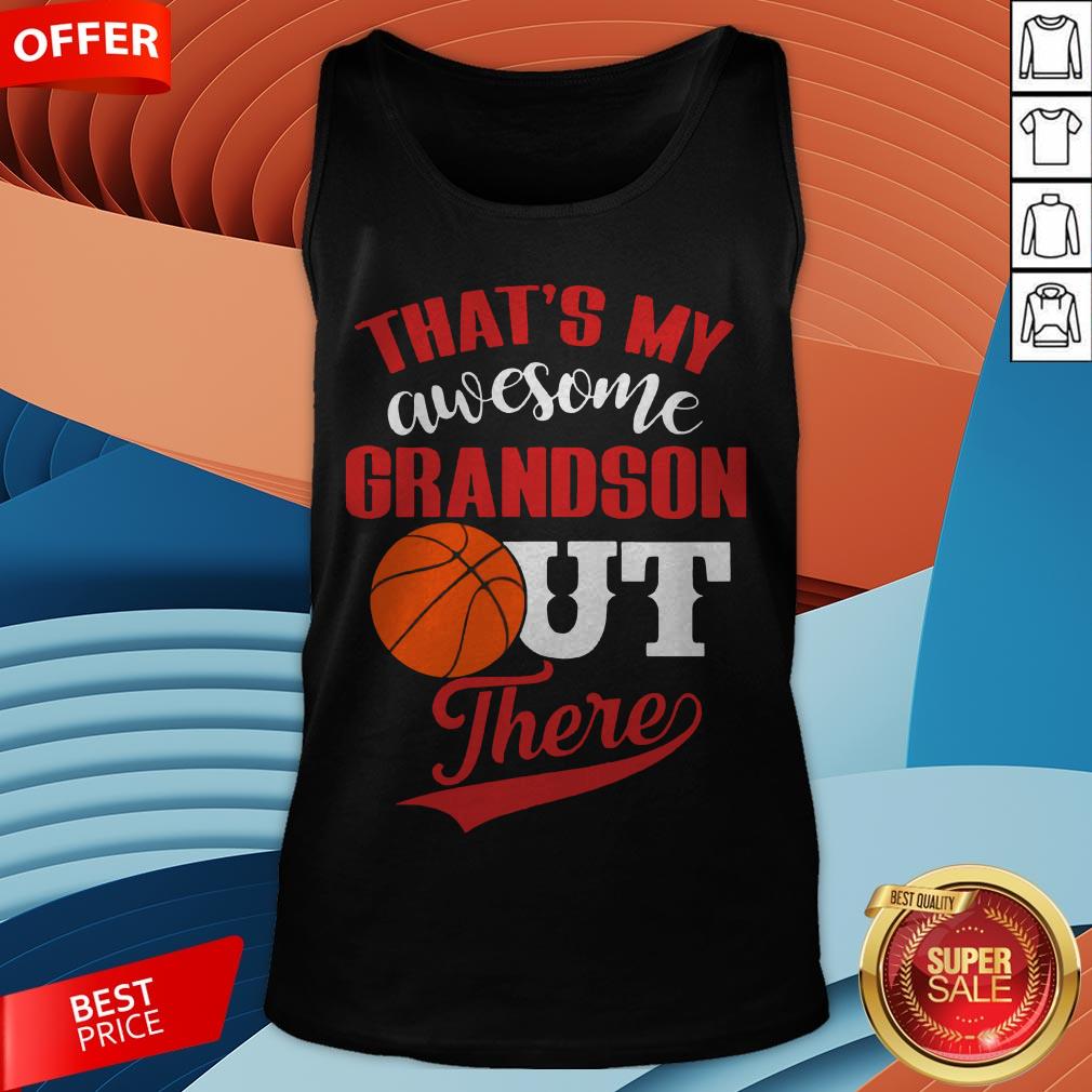 Basketball That’s My Awesome Grandson Out There Shirt