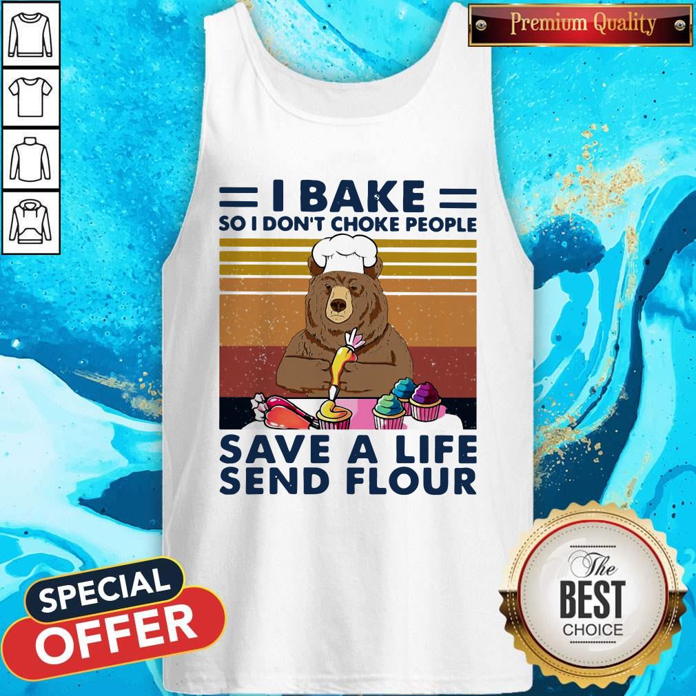 Bear I Bake So I Don't Choke People Save A Life Send Flour Vintage Retro Shirt