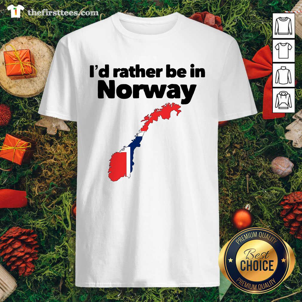 Beautiful I’d Rather Be In Norway Shirt