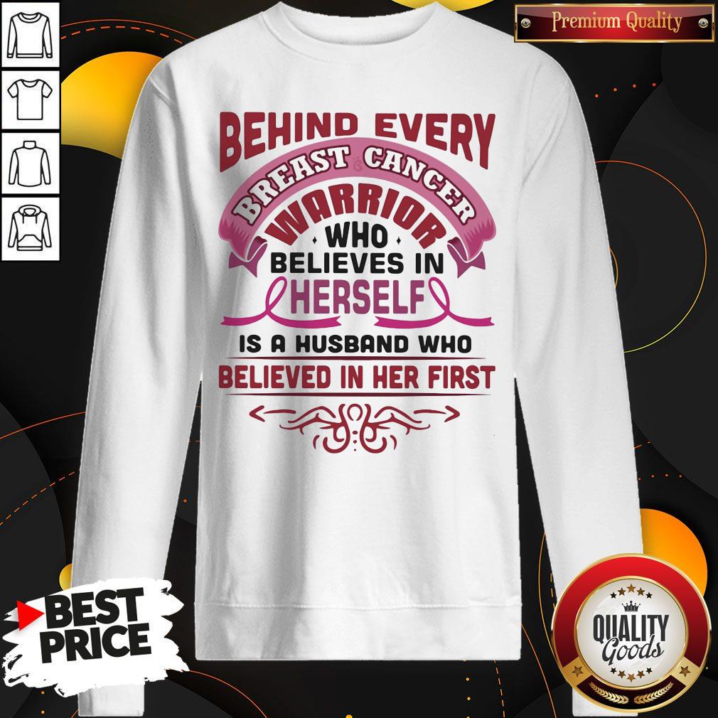 behind-every-breast-cancer-warrior-who-believes-in-herself-is-a-husband-who-believed-in-sweatshirt.jpg