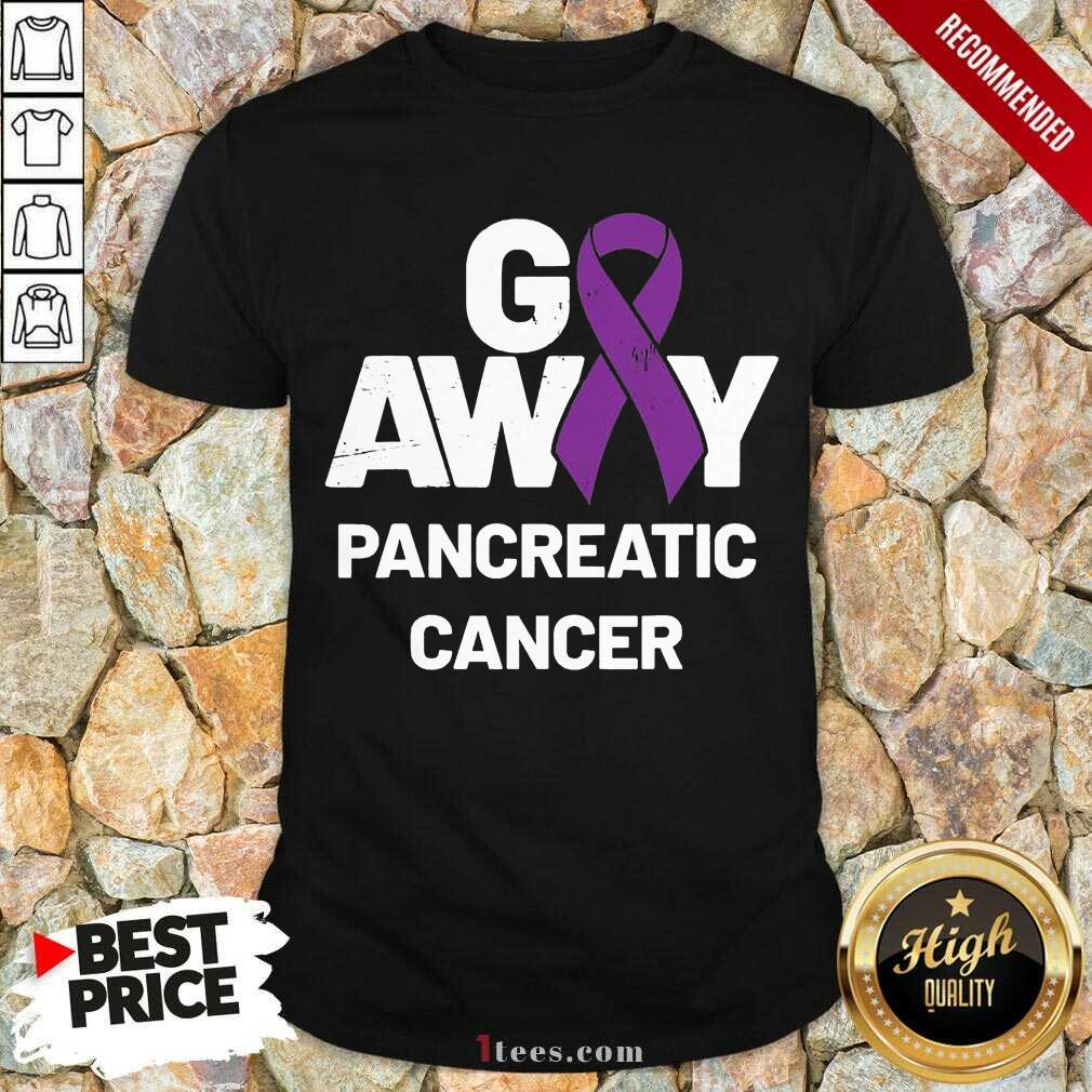 Best Go Away Pancreatic Cancer Awareness Purple Ribbon Shirt