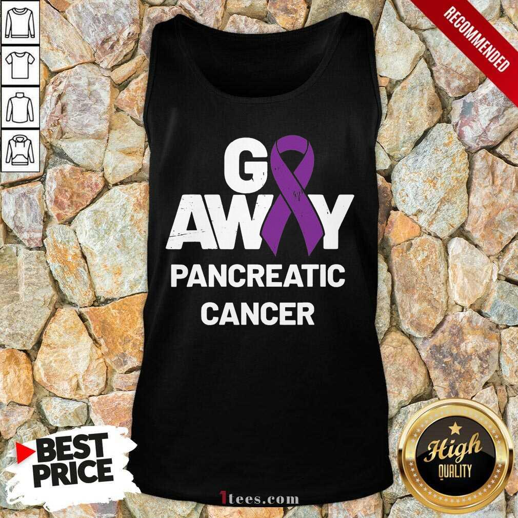 Best Go Away Pancreatic Cancer Awareness Purple Ribbon Shirt