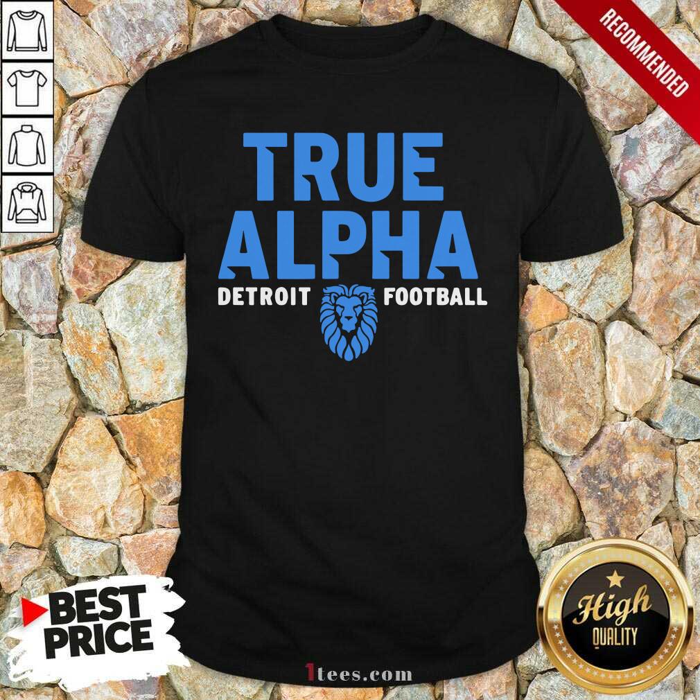 Best True Alpha Detroit Football Shirt