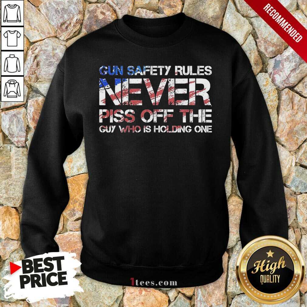 better-gun-safety-rules-never-piss-off-the-guy-who-is-holding-one-us-flag-patriotic-sweatshirt.jpg