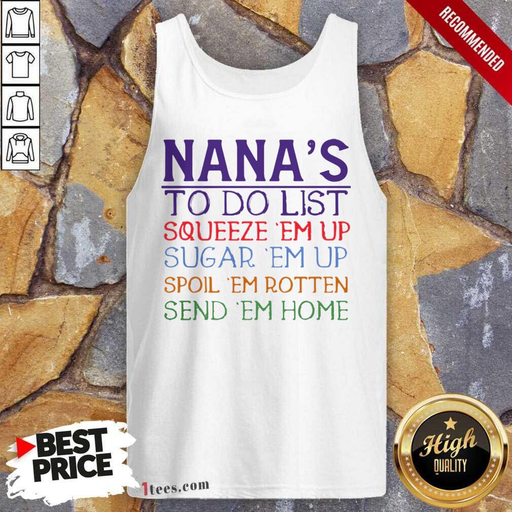 better-nanas-to-do-list-squeeze-em-up-sugar-em-up-spoil-em-rotten-send-em-home-tank-top.jpg