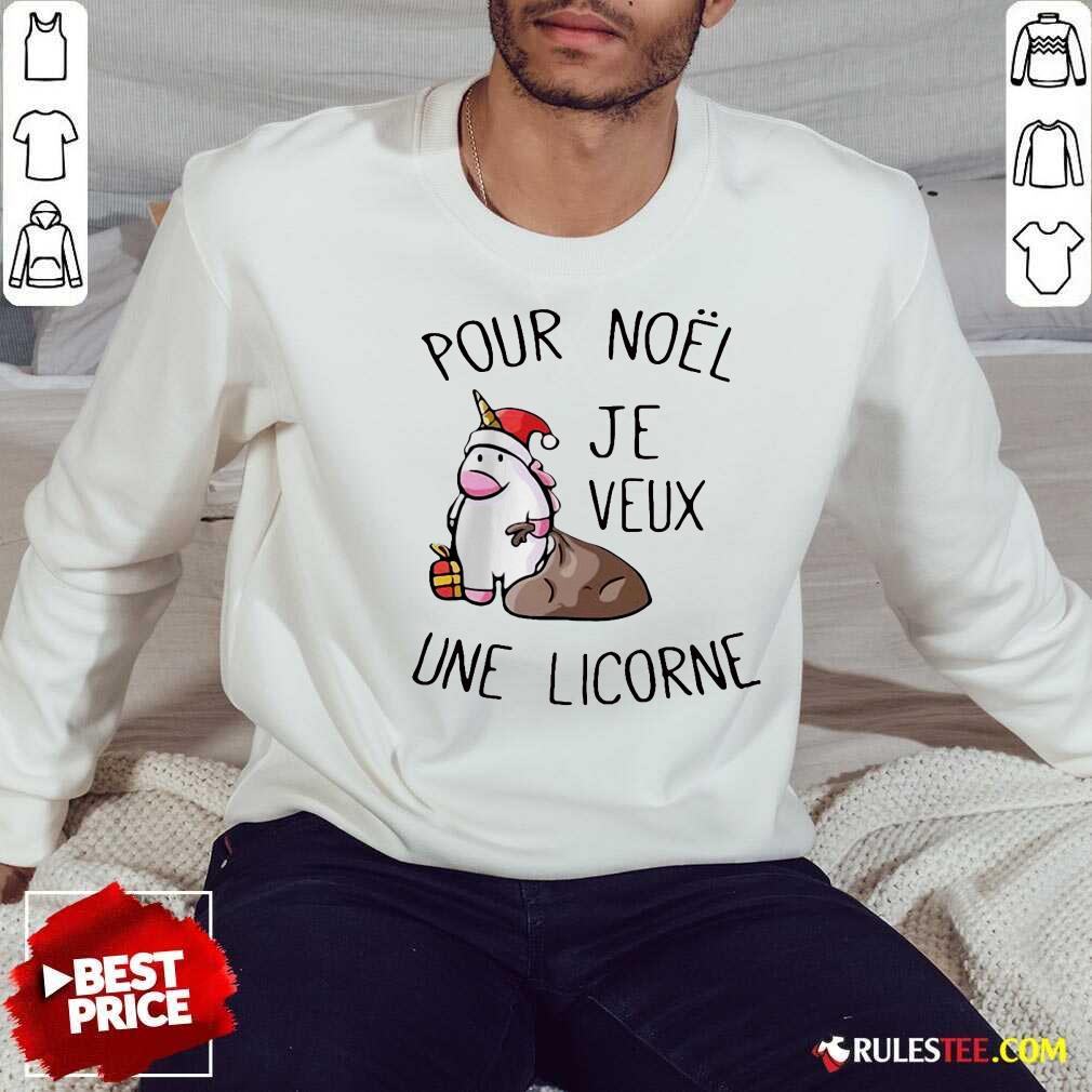 Better Pour Noel Je Veux Une Licorne Shirt