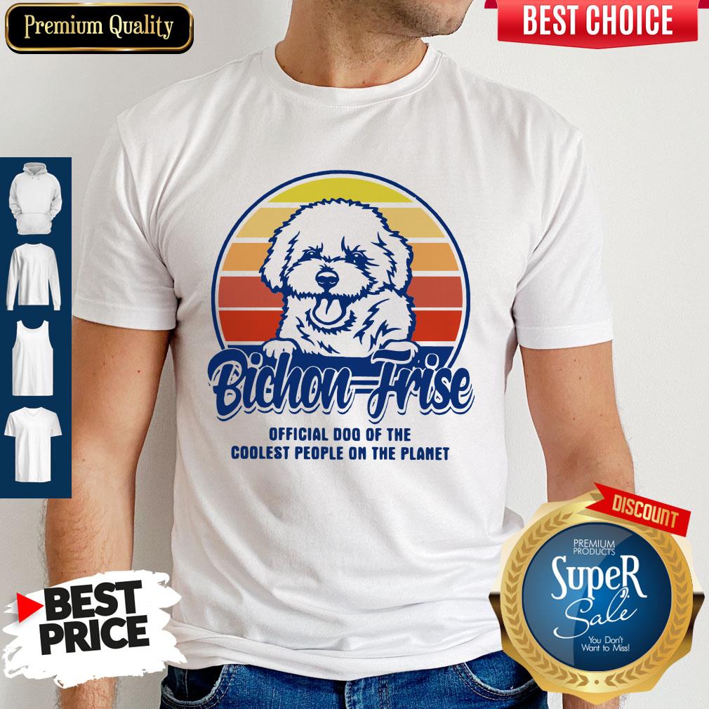 Bichon Frise Official Dog Of The Coolest People On The Planet Vintage Shirt